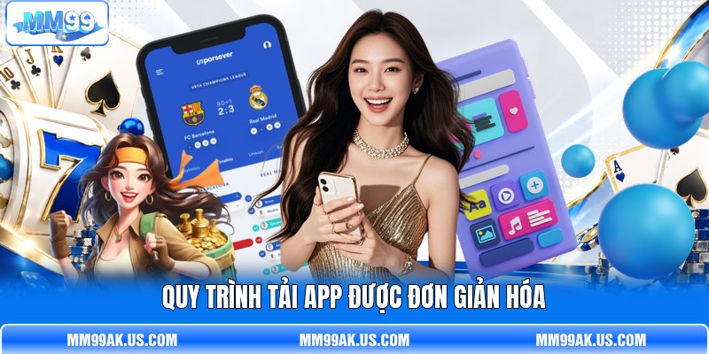 Quy trình tải app được đơn giản hóa